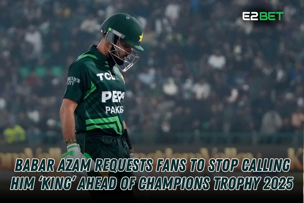 Babar Azam Requests Fans to Stop Calling Him ‘King’ Ahead of Champions Trophy 2025