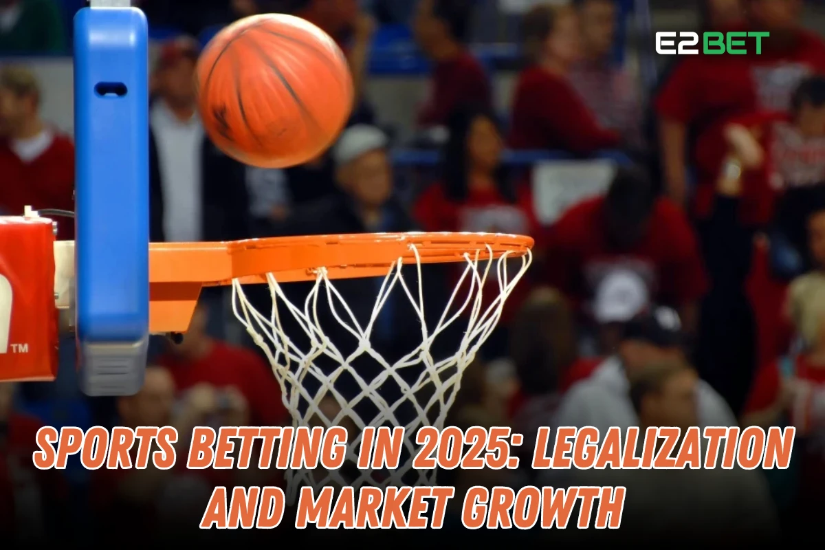 Sports Betting in 2025: Legalization and Market Growth